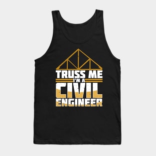 Truss Me I'm A Civil Engineer Tank Top